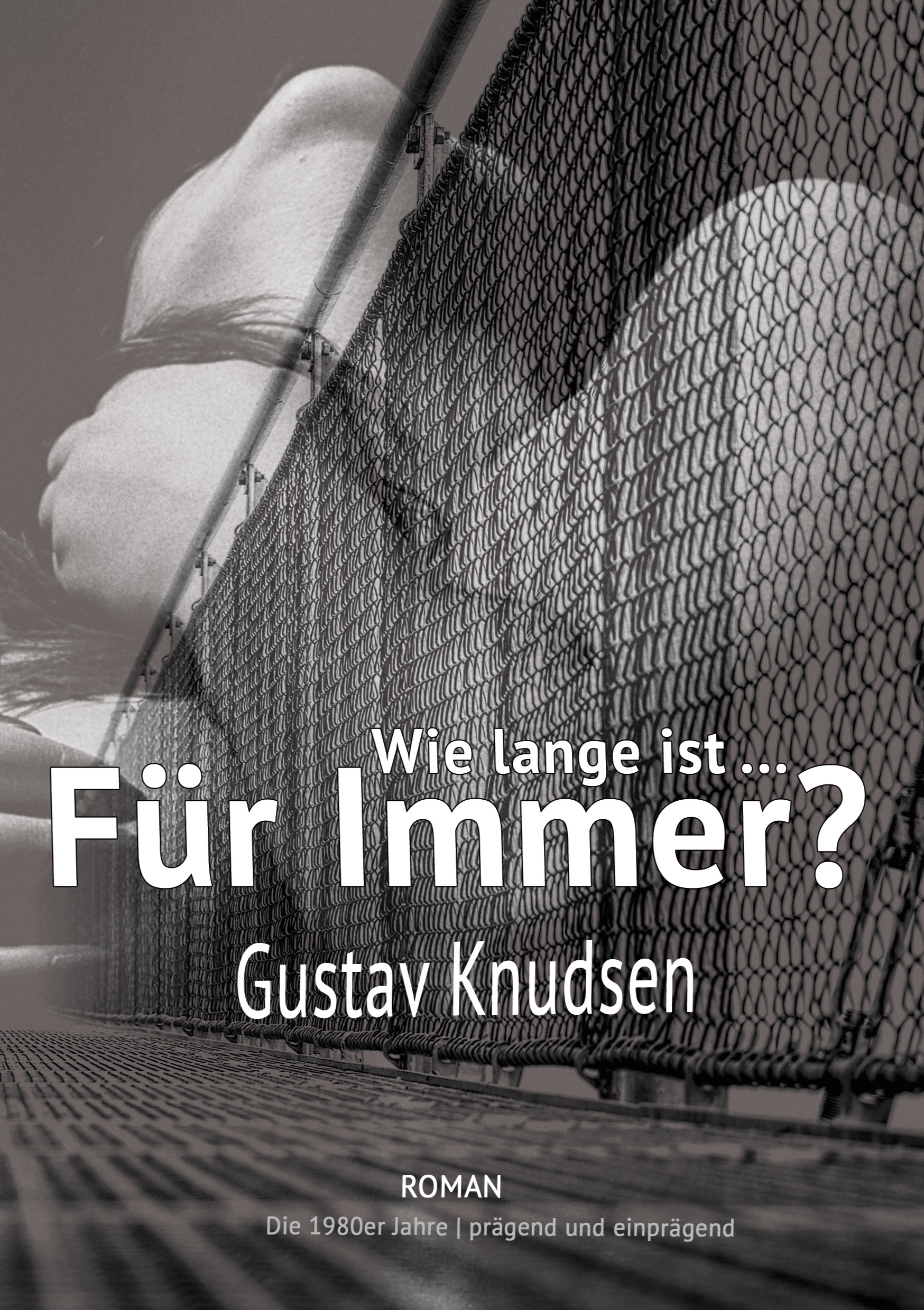 „Wie lange ist "für Immer"“ – Roman von Gustav Knudsen neu überarbeitet