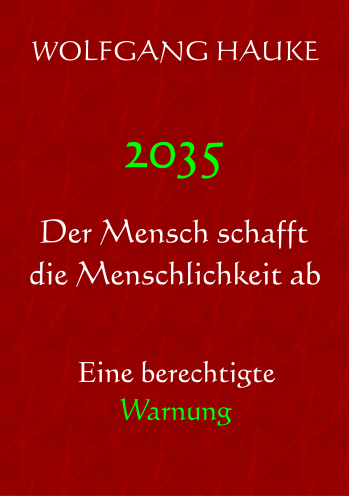 Buchcover 2035 - Der Mensch schafft die Menschlichkeit ab.