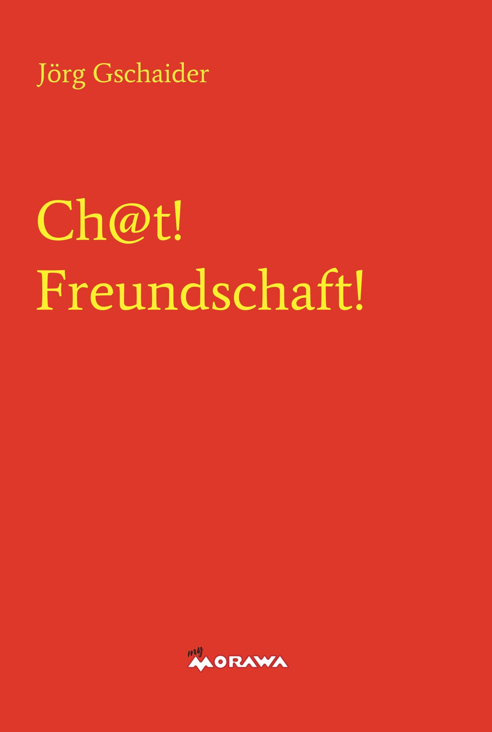 Ch@t! Freundschaft!, Jörg Gschaider, Morawa Leszirkel