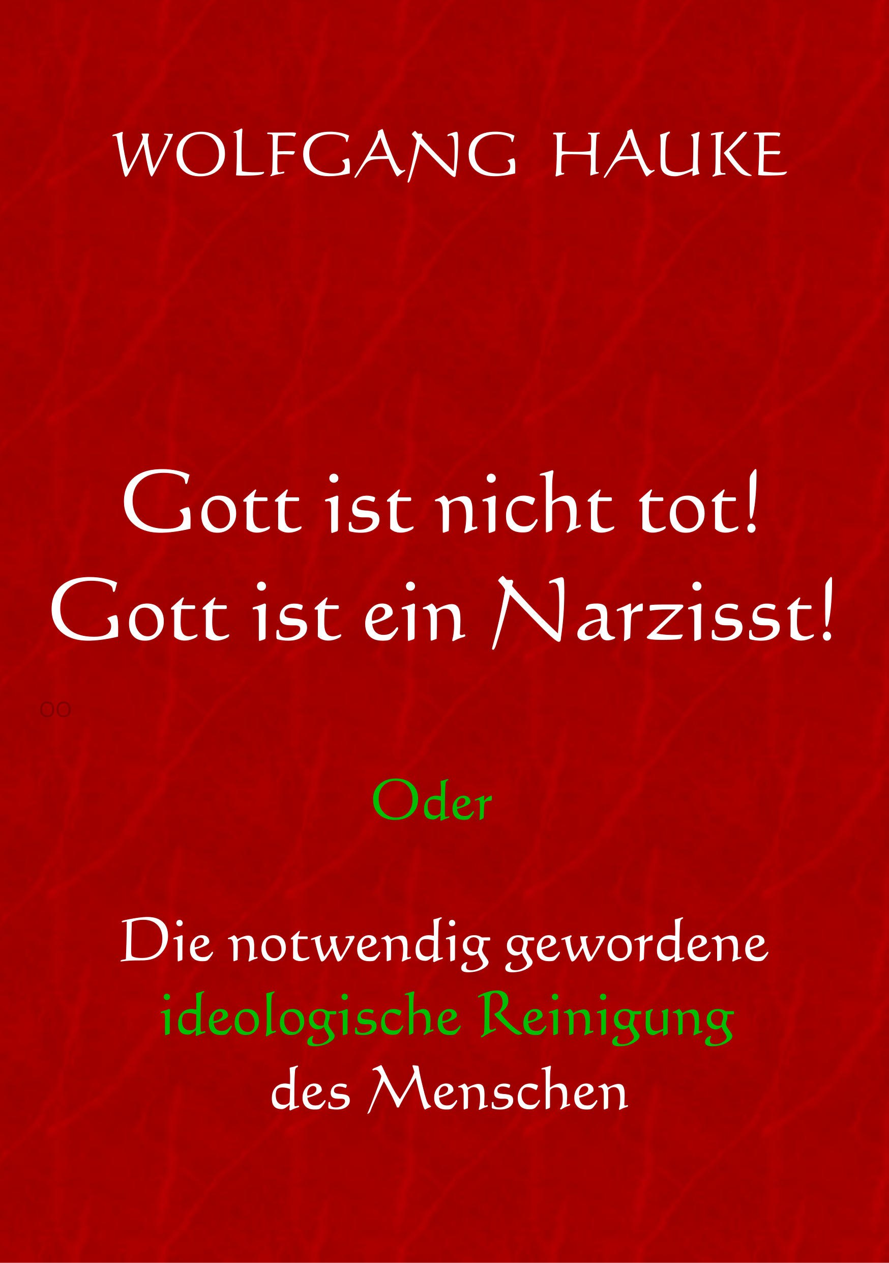 Buch: Gott ist nicht tot! Gott ist ein Narzisst!