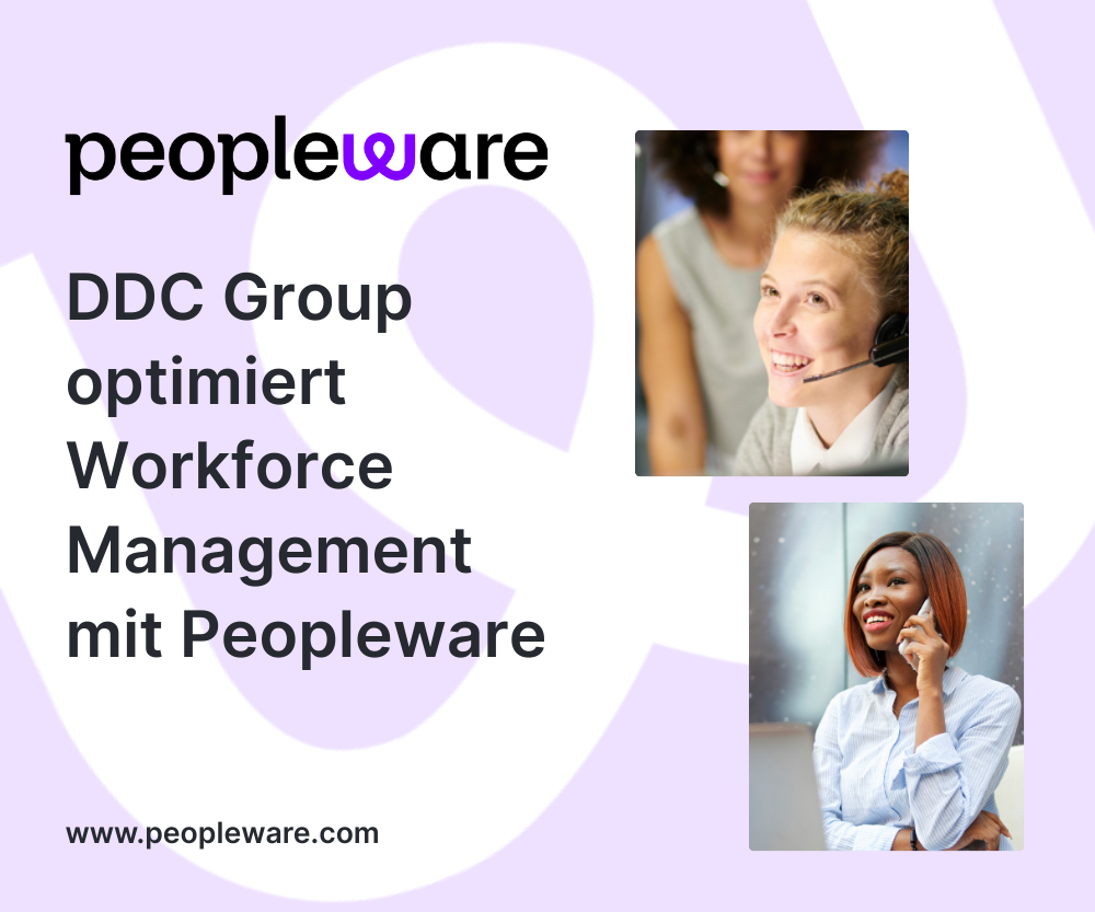 Call-Center-Dienstleister DDC Group steigert Effizienz, Kundentransparenz und Mitarbeiterzufriedenheit mit der Workforce-Management-Lösung von Peopleware