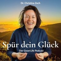 Podcastcover von Dr. Christina Zech: Glück wissenschaftlich und alltagsnah erleben.
